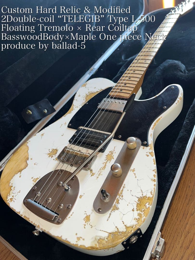 ハードレリック テレギブタイプ/ L-500×フローティングトレモロ搭載